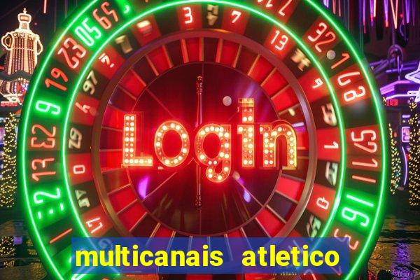 multicanais atletico de madrid